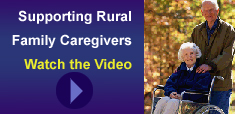 Watch the 'Supporting Rural Family Caregivers' video