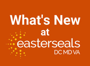 What's New at Easterseals DC MD VA