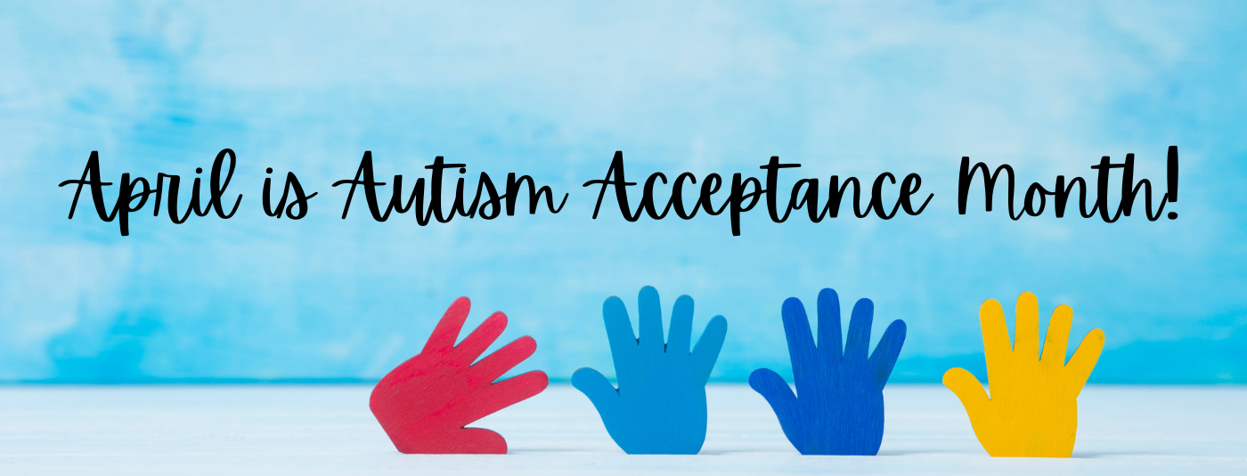 April is Autism Acceptance Month!