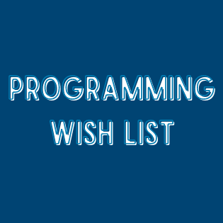 Programming Wish List