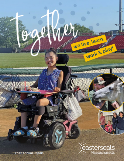 a girl sits in her wheelchair on a baseball field on a sunny day. Title reads: Together we live, learn, work, and play. 2022 ESMA Annual Report
