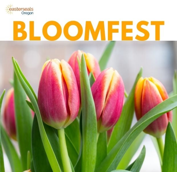 A collection of tulip bouquets, of varying colors. Above it reads "easterseals Oregon: BLOOMFEST"