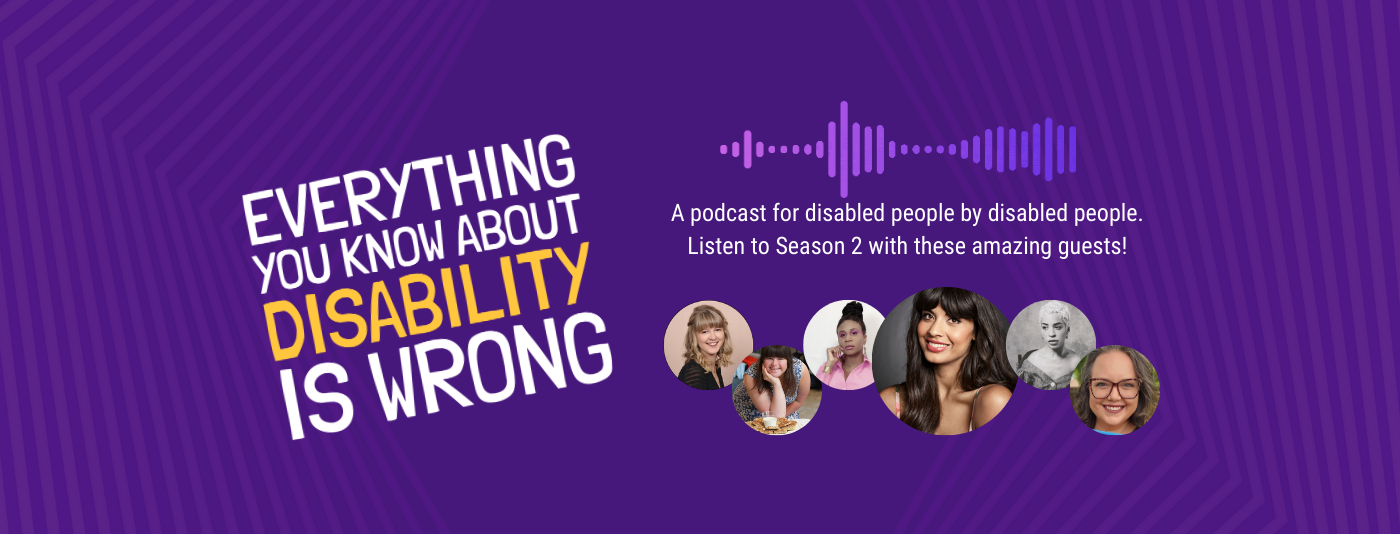 Everything You Know about Disability Is Wrong Podcast: Listen to Season 2!