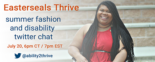 Easterseals Thrive summer fashion and disability twitter chat