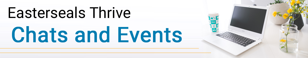Chats and Events - Easterseals Thrive 